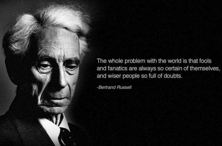 Bertrand-Russell-the-whole-problem-with-the-world-is-that-fools-and-fantatics-are-always-so-certain-of-themselves-wiser-pepole-so-full-of-doubts